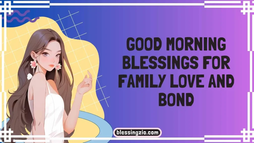 Good Morning Blessings for Family Love and Bond