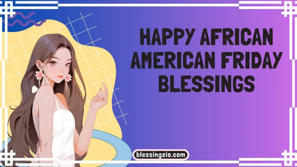 Happy African American Friday Blessings
