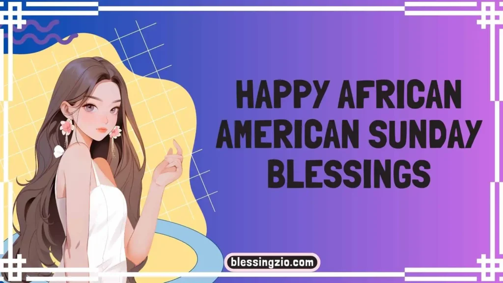 Happy African American Sunday Blessings