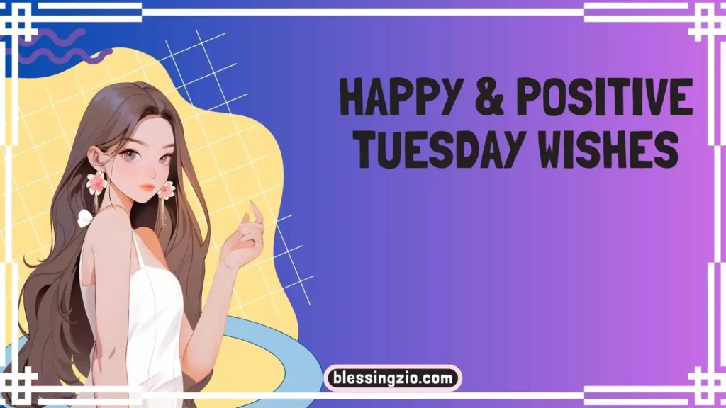 Happy & Positive Tuesday Wishes