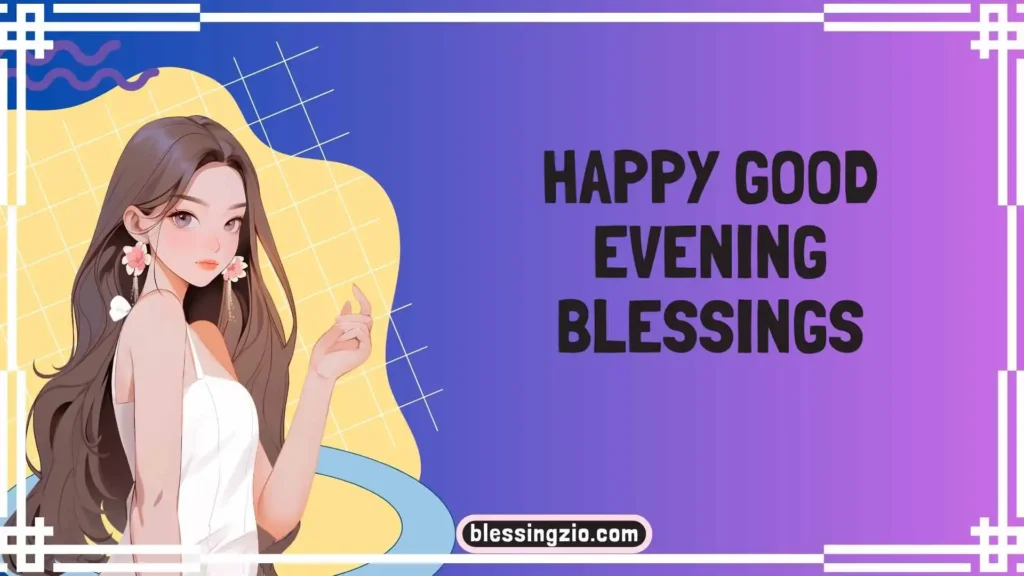 Happy Good Evening Blessings