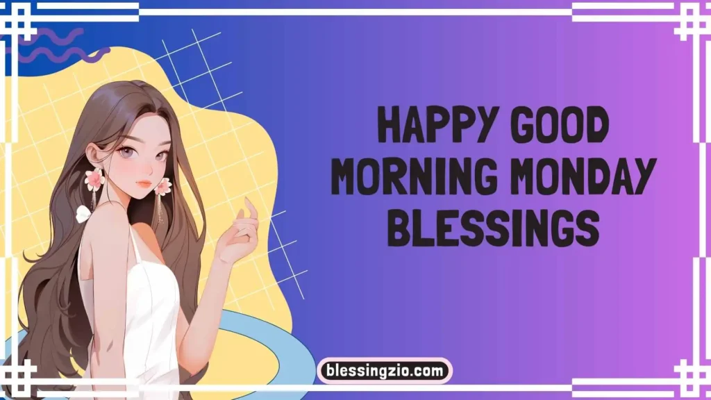 Happy Good Morning Monday Blessings