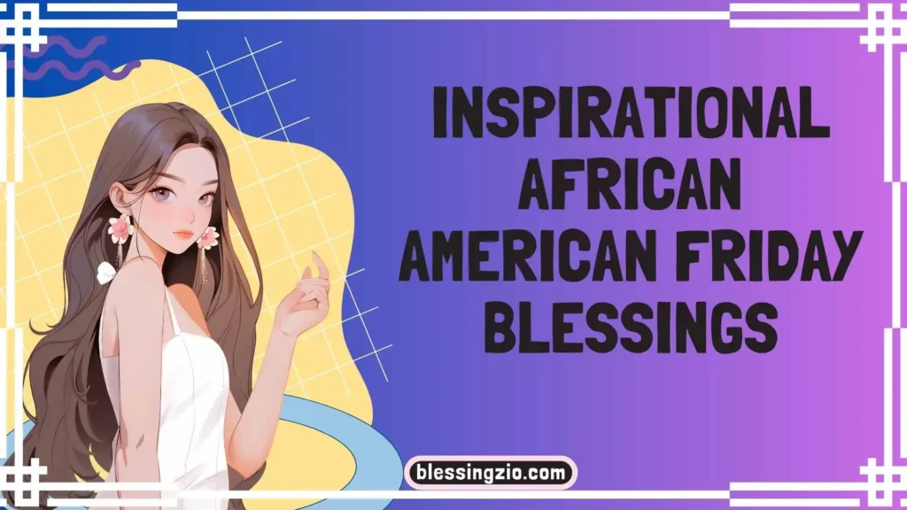 Inspirational African American Friday Blessings