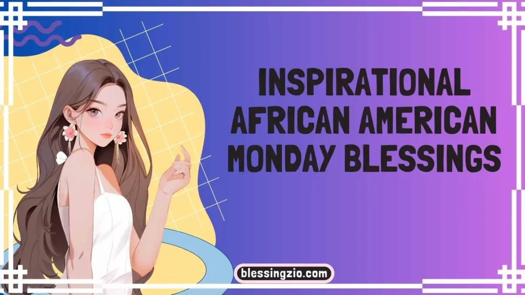 Inspirational African American Monday Blessings