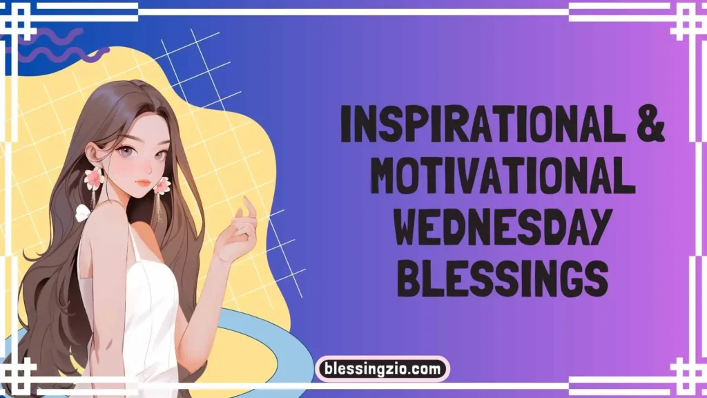 Inspirational & Motivational Wednesday Blessings