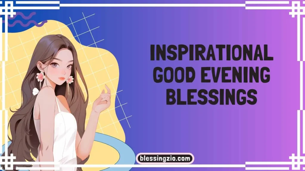 Inspirational Good Evening Blessings