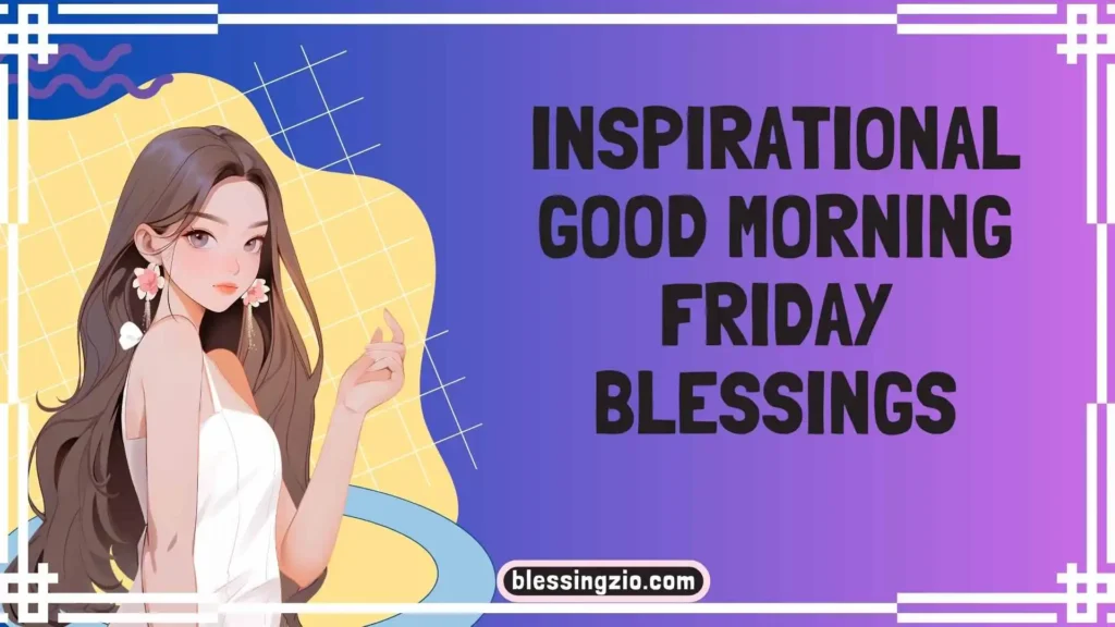 Inspirational Good Morning Friday Blessings