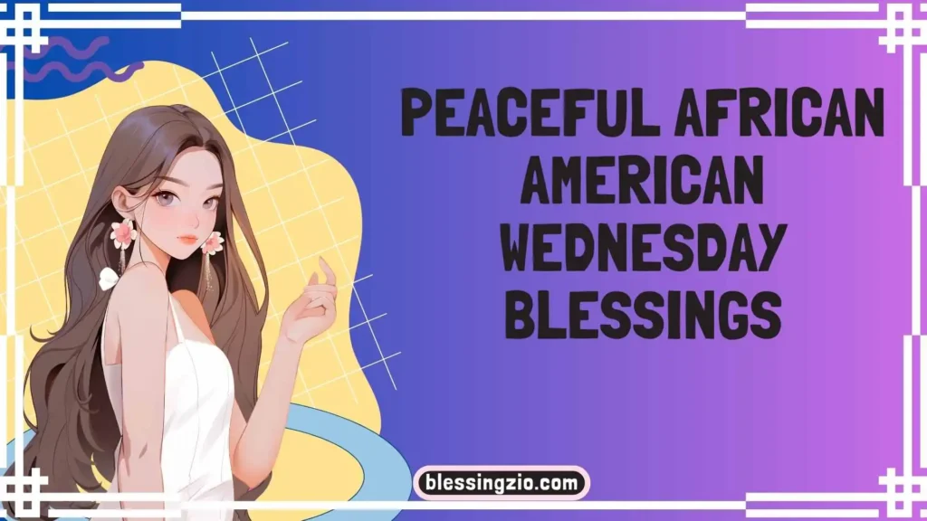 Peaceful African American Wednesday Blessings