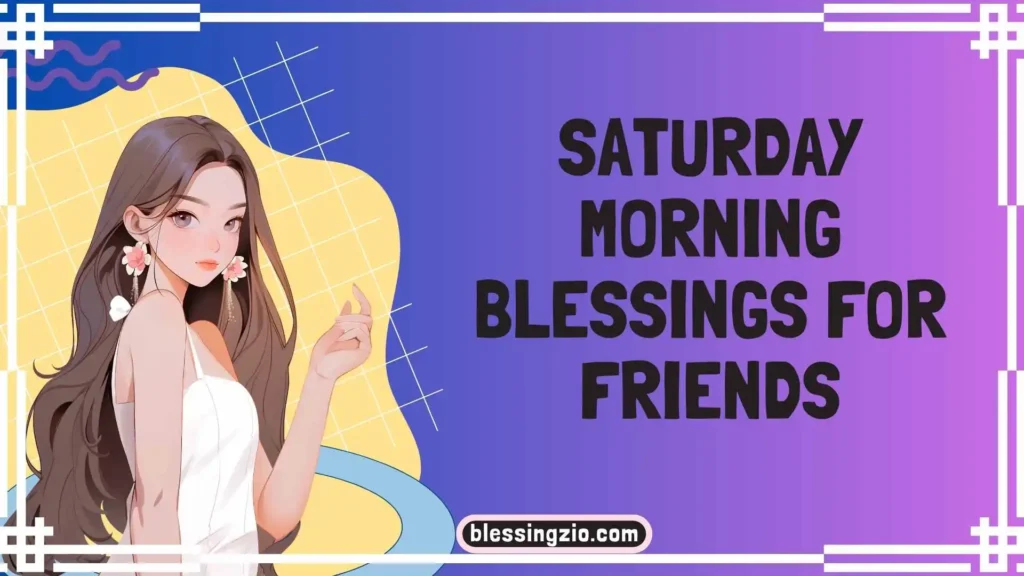 Saturday Morning Blessings for Friends