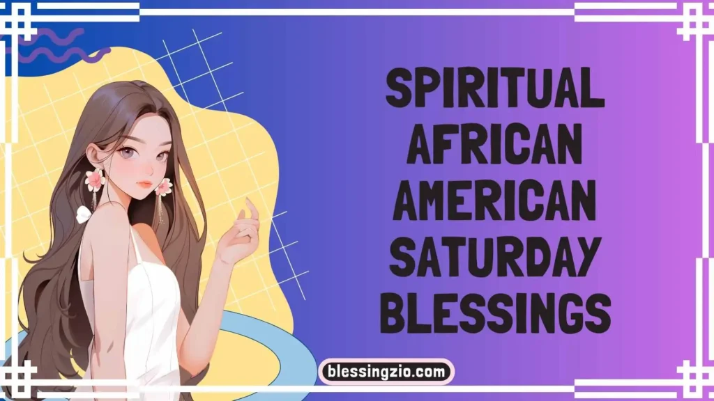 Spiritual African American Saturday Blessings