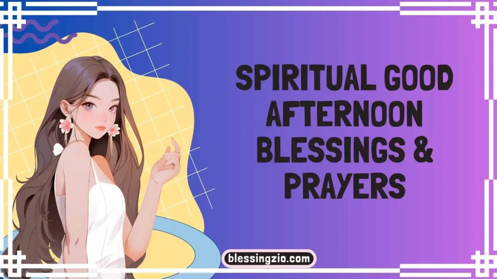 Spiritual Good Afternoon Blessings & Prayers