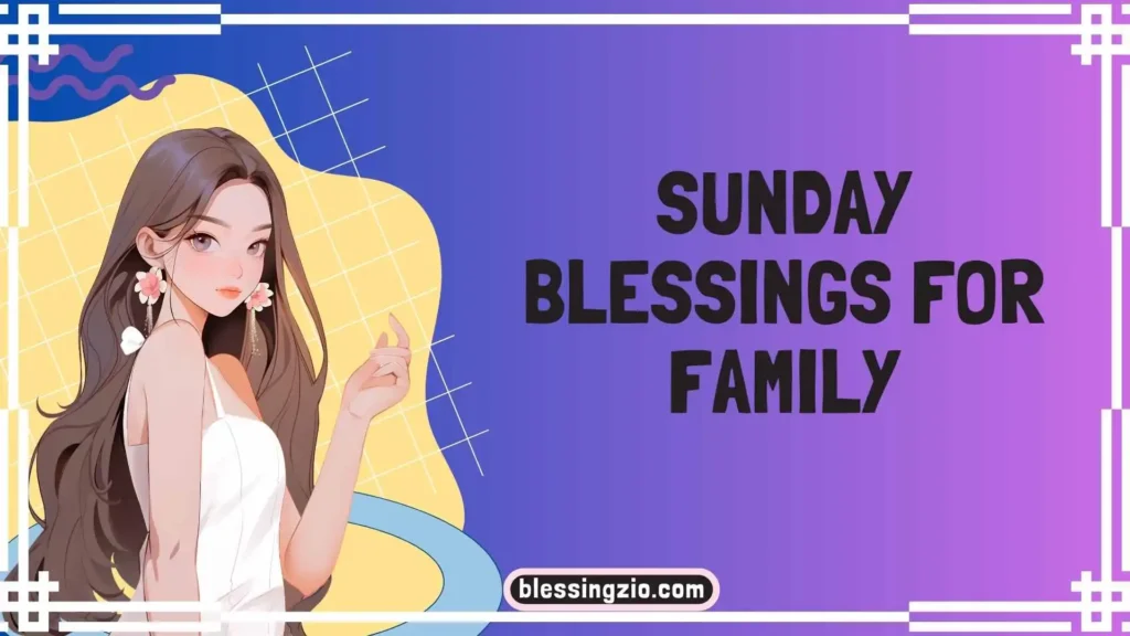 Sunday Blessings for Family