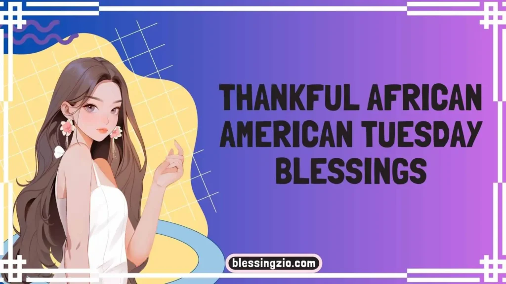 Thankful African American Tuesday Blessings