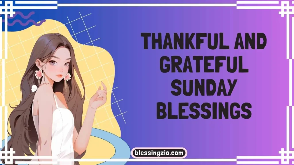 Thankful and Grateful Sunday Blessings