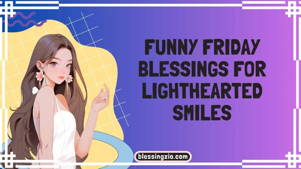 Funny Friday Blessings for Lighthearted Smiles