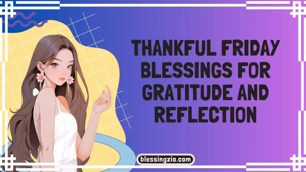 Thankful Friday Blessings for Gratitude and Reflection